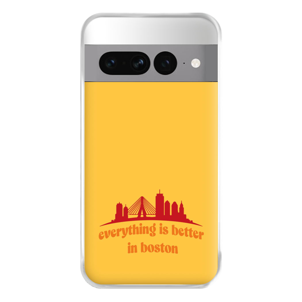 Everything Is Better In Boston Phone Case for Google Pixel 7 Pro