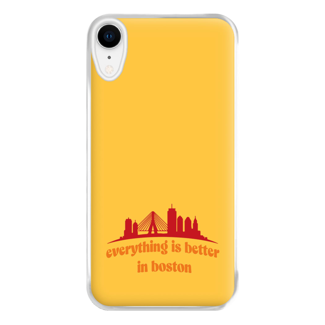 Everything Is Better In Boston Phone Case for iPhone XR