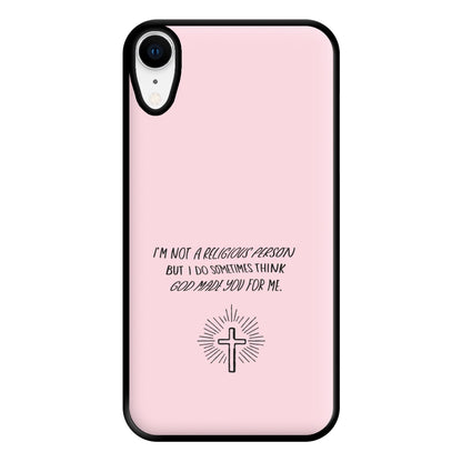 I'm Not A Religious Person Phone Case for iPhone XR