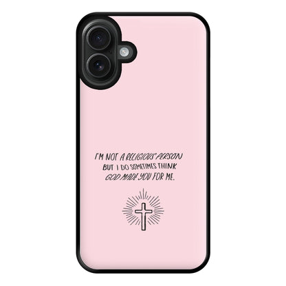 I'm Not A Religious Person Phone Case for iPhone 16 Plus