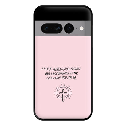 I'm Not A Religious Person Phone Case for Google Pixel 7 Pro