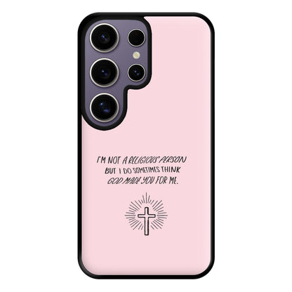 I'm Not A Religious Person Phone Case for Galaxy S25 Ultra