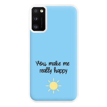 You Make Me Really Happy Phone Case for Galaxy A41