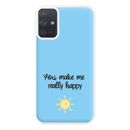 You Make Me Really Happy Phone Case for Galaxy A71