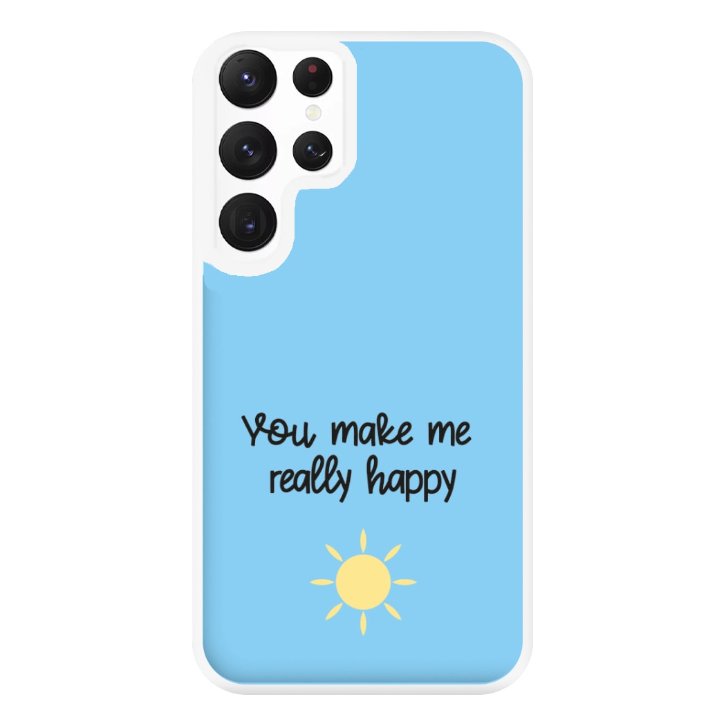 You Make Me Really Happy Phone Case for Galaxy S22 Ultra