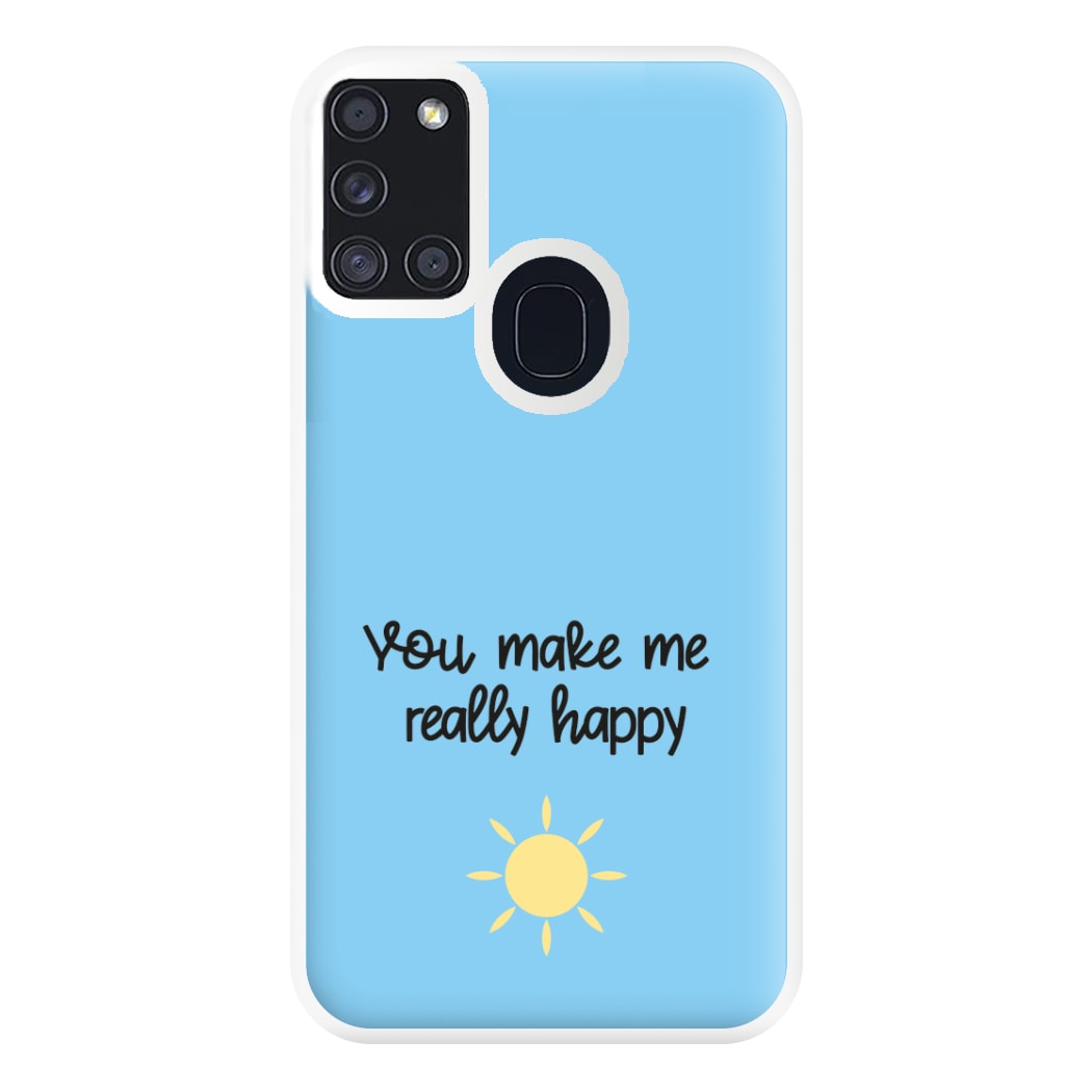 You Make Me Really Happy Phone Case for Galaxy A21s