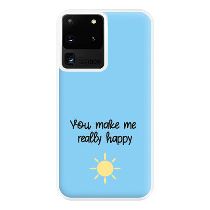 You Make Me Really Happy Phone Case for Galaxy S20 Ultra