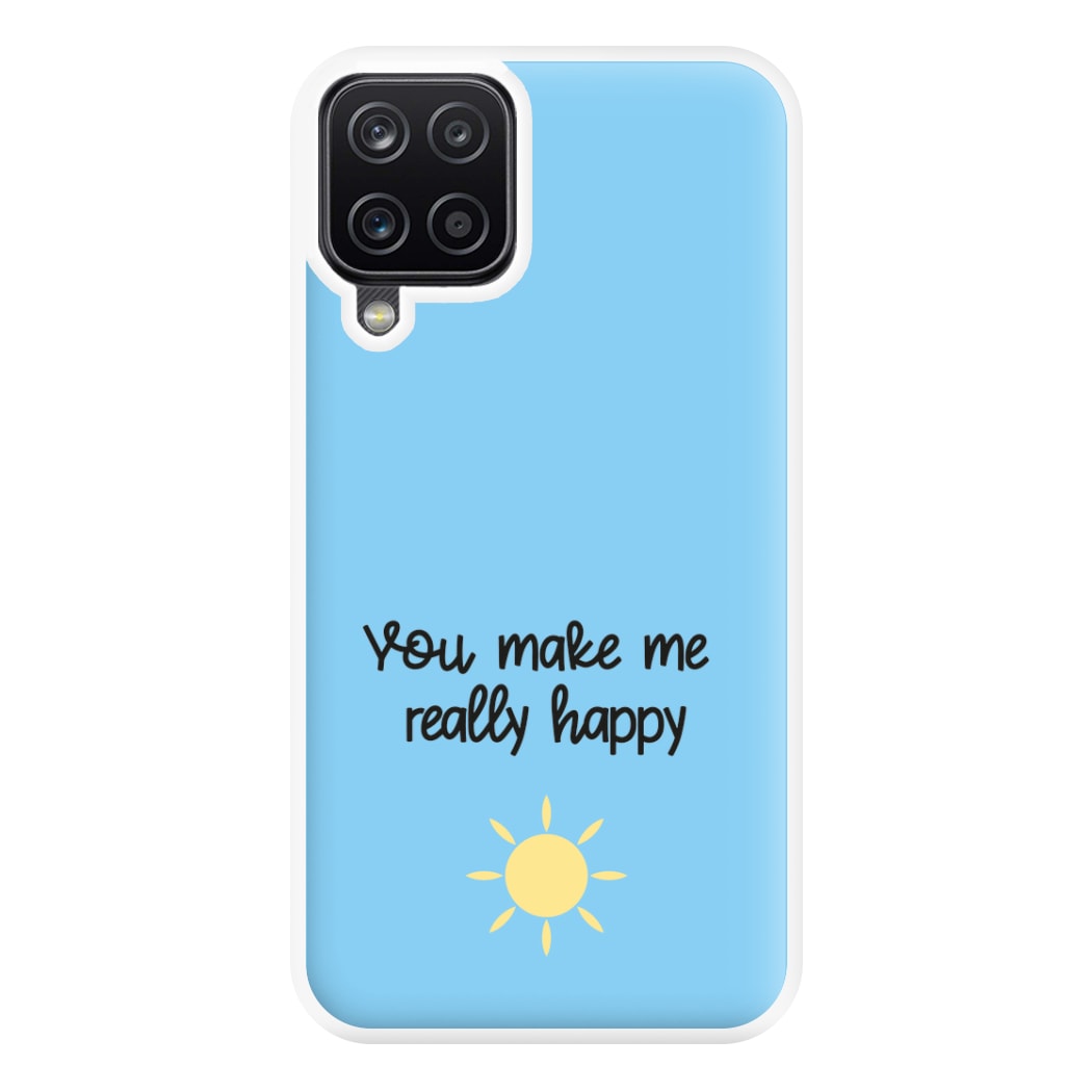 You Make Me Really Happy Phone Case for Galaxy A12