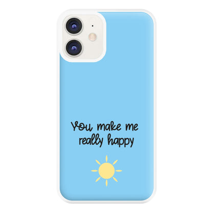 You Make Me Really Happy Phone Case for iPhone 12 / 12 Pro