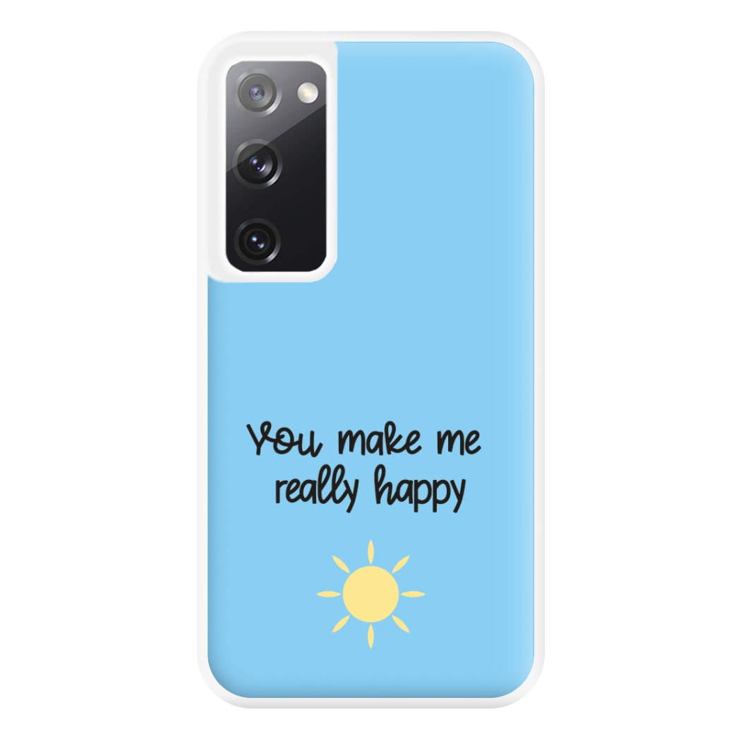 You Make Me Really Happy Phone Case for Galaxy S20FE