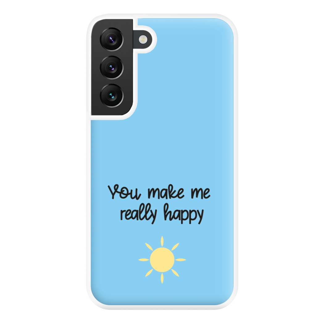 You Make Me Really Happy Phone Case for Galaxy S22 Plus