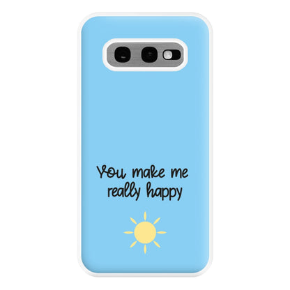 You Make Me Really Happy Phone Case for Galaxy S10e