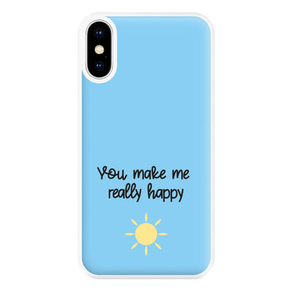 You Make Me Really Happy Phone Case for iPhone XS Max