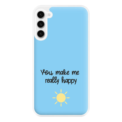 You Make Me Really Happy Phone Case for Galaxy S23FE