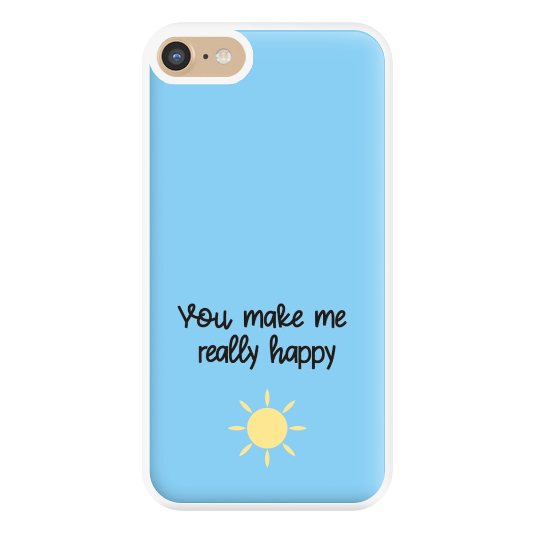 You Make Me Really Happy Phone Case for iPhone 6 / 7 / 8 / SE