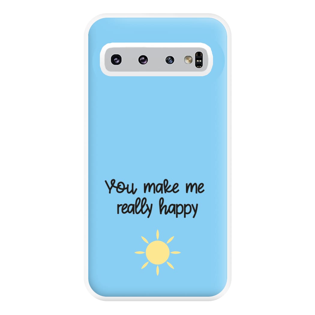 You Make Me Really Happy Phone Case for Galaxy S10 Plus