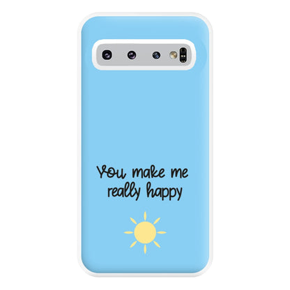 You Make Me Really Happy Phone Case for Galaxy S10 Plus