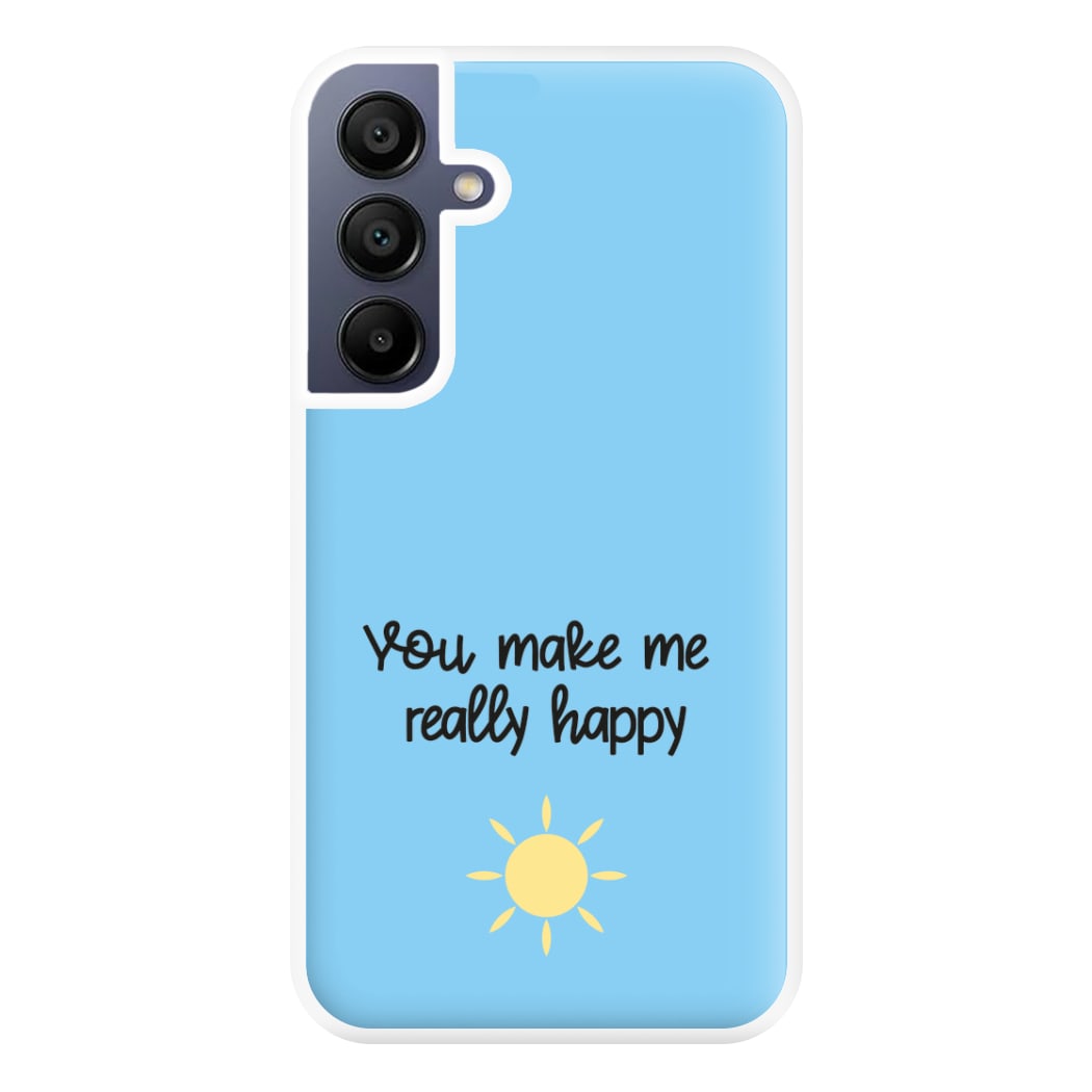 You Make Me Really Happy Phone Case for Galaxy A16