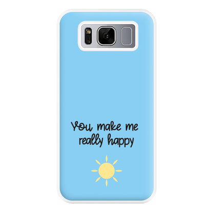 You Make Me Really Happy Phone Case for Galaxy S8 Plus