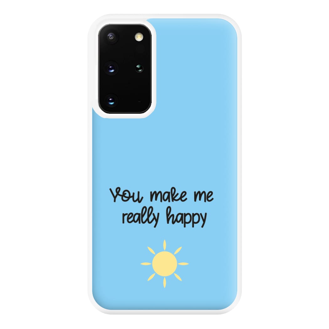 You Make Me Really Happy Phone Case for Galaxy S20 Plus