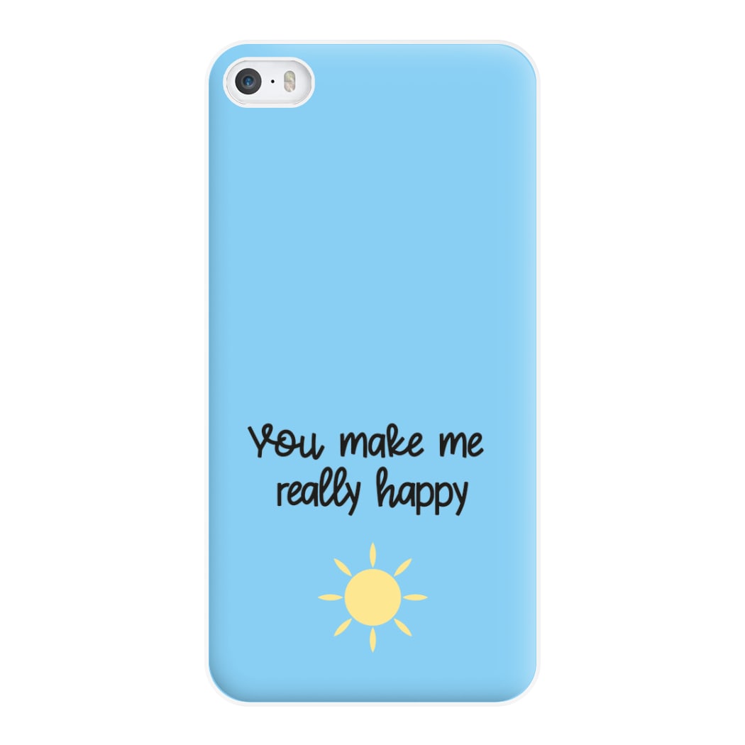 You Make Me Really Happy Phone Case for iPhone 5 / 5s / SE 2016