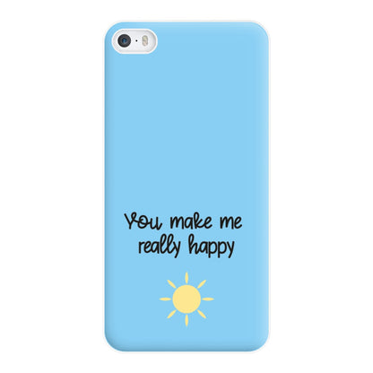 You Make Me Really Happy Phone Case for iPhone 5 / 5s / SE 2016