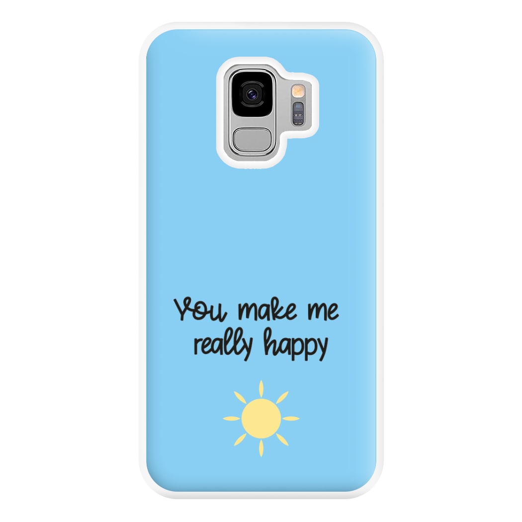 You Make Me Really Happy Phone Case for Galaxy S9 Plus