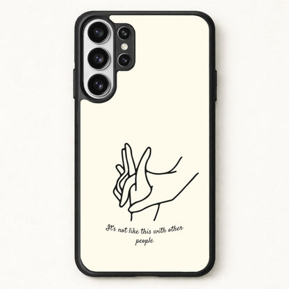 It's Not Like This With Other People Phone Case for Galaxy S26 Ultra