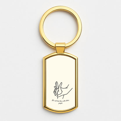 It's Not Like This With Other People Gold Keyring