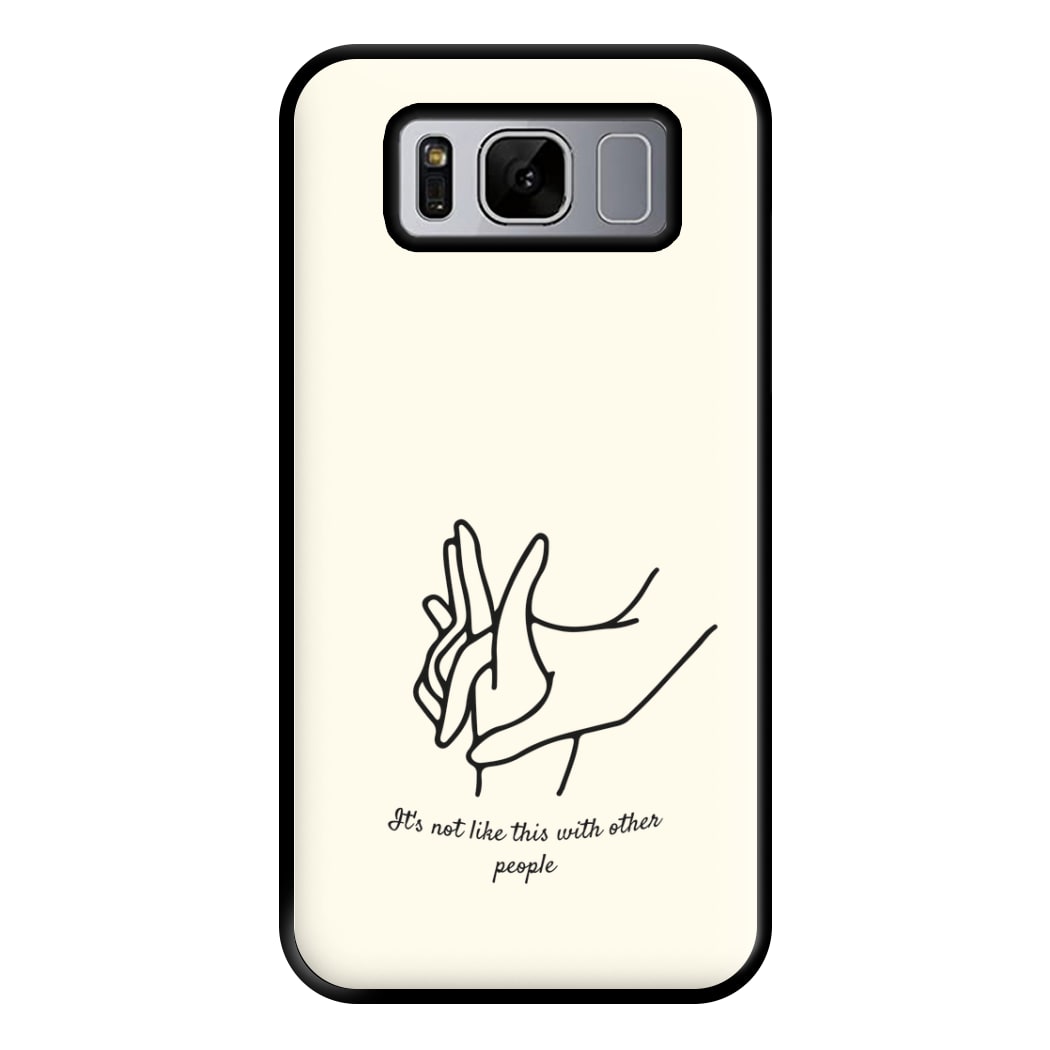 It's Not Like This With Other People Phone Case for Galaxy S8 Plus