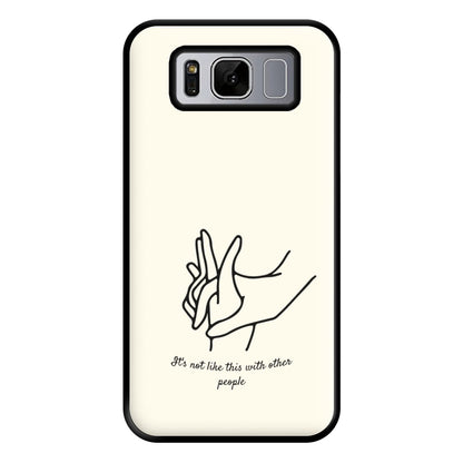 It's Not Like This With Other People Phone Case for Galaxy S8 Plus