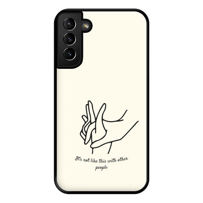 It's Not Like This With Other People Phone Case for Galaxy S21 Plus