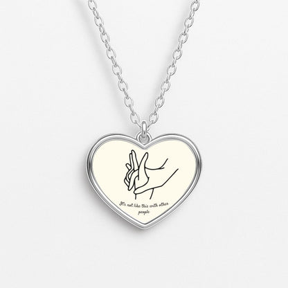 It's Not Like This With Other People Necklace