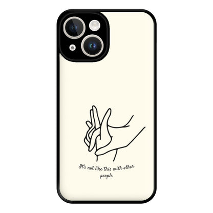 It's Not Like This With Other People Phone Case for iPhone 14