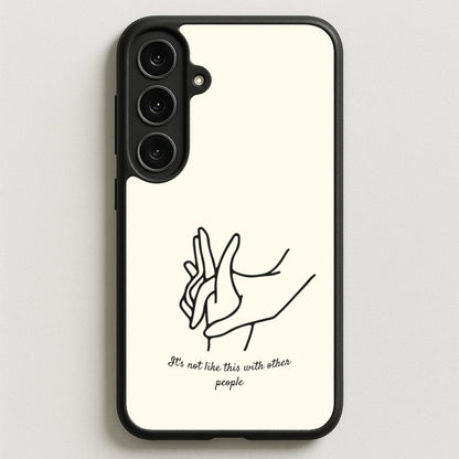 It's Not Like This With Other People Phone Case for Galaxy S25FE