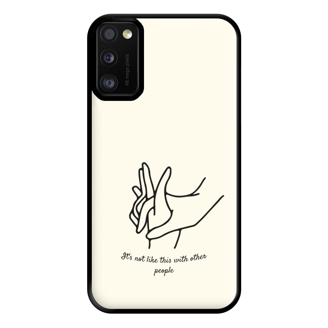 It's Not Like This With Other People Phone Case for Galaxy A41