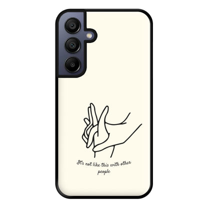 It's Not Like This With Other People Phone Case for Galaxy A15