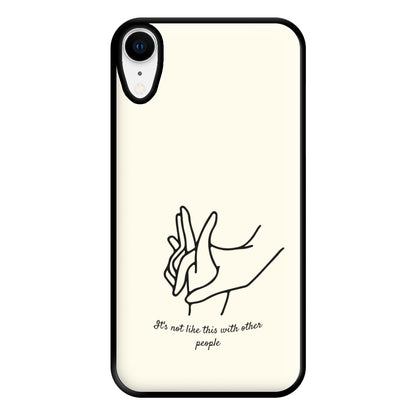 It's Not Like This With Other People Phone Case for iPhone XR