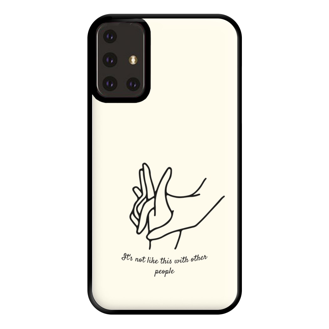 It's Not Like This With Other People Phone Case for Galaxy A71