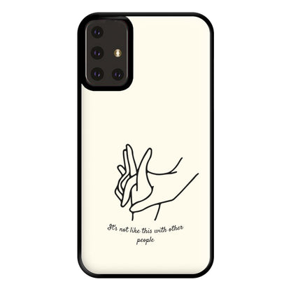 It's Not Like This With Other People Phone Case for Galaxy A71