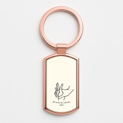 It's Not Like This With Other People Rose Gold Keyring