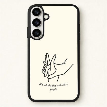 It's Not Like This With Other People Phone Case for Galaxy S26