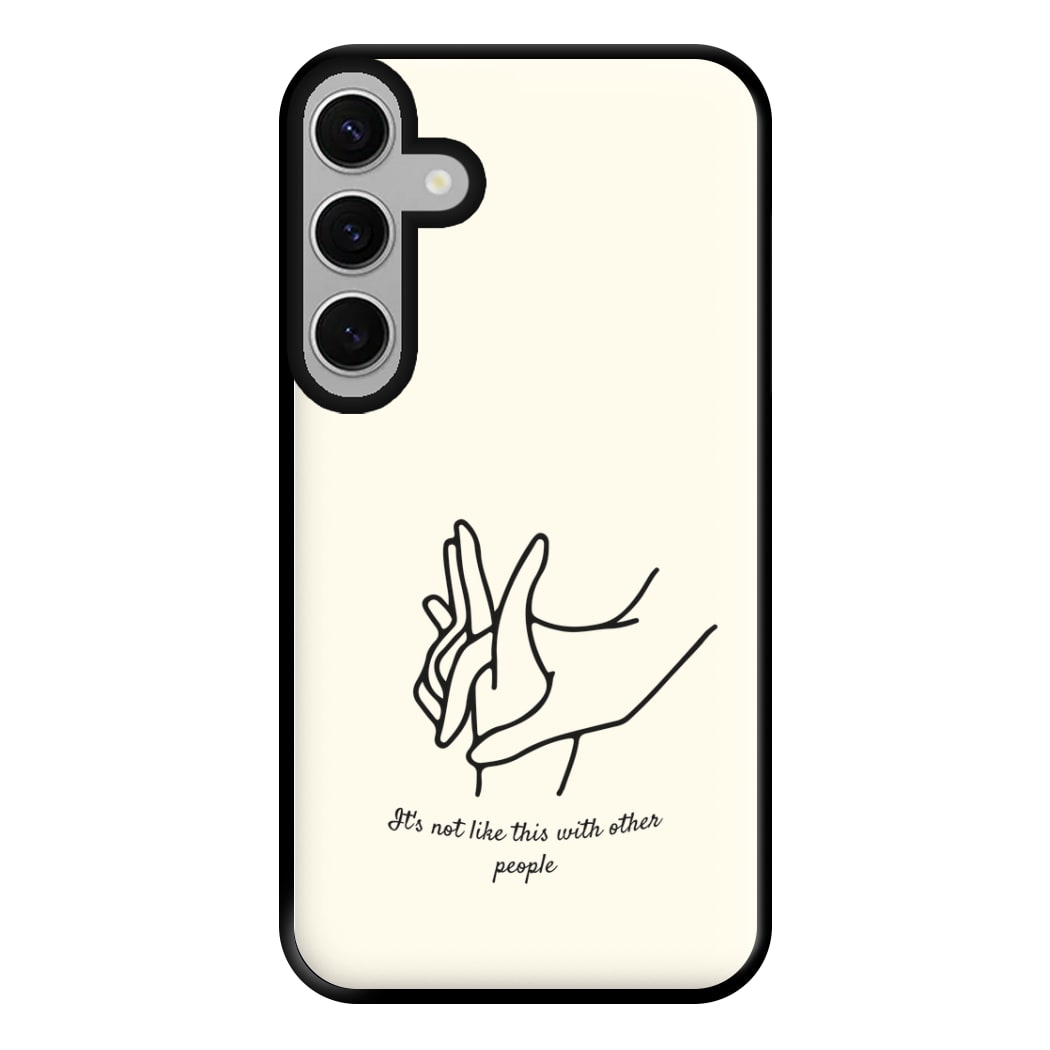 It's Not Like This With Other People Phone Case for Galaxy S24FE