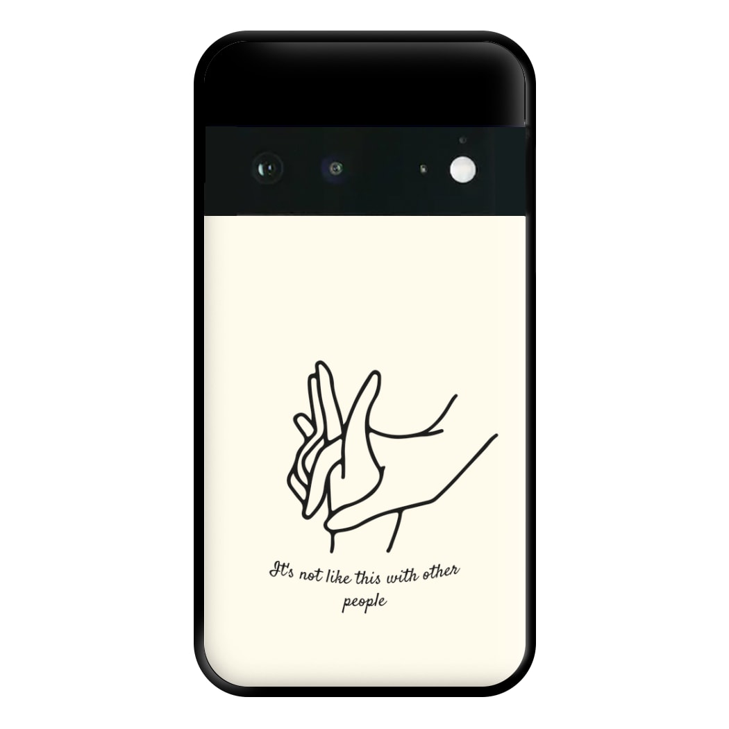 It's Not Like This With Other People Phone Case for Google Pixel 6a