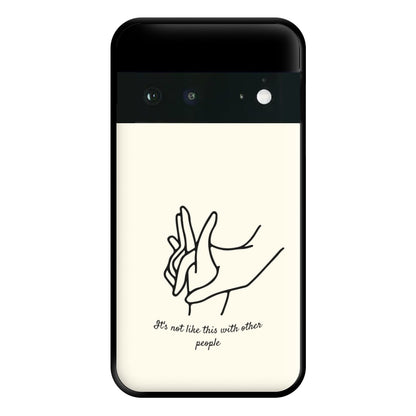 It's Not Like This With Other People Phone Case for Google Pixel 6a