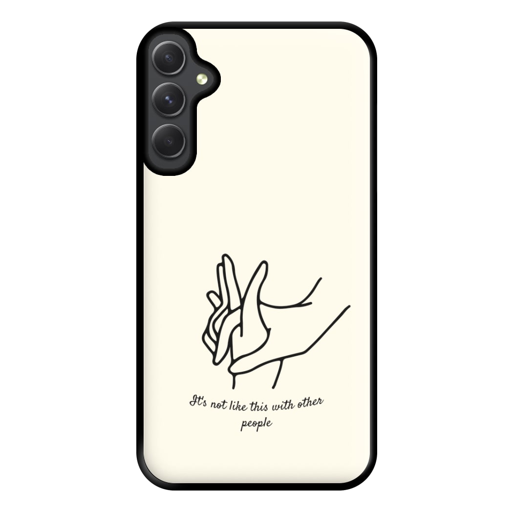 It's Not Like This With Other People Phone Case for Galaxy A34