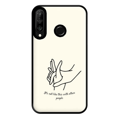 It's Not Like This With Other People Phone Case for Huawei P30 Lite