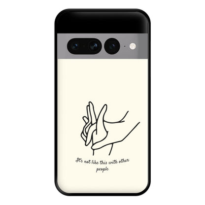 It's Not Like This With Other People Phone Case for Google Pixel 7 Pro