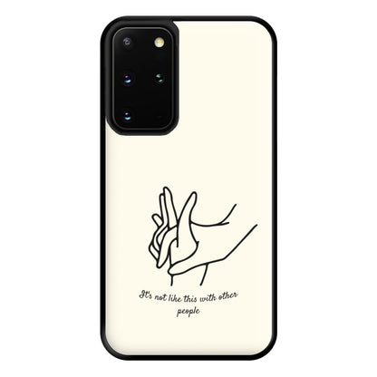 It's Not Like This With Other People Phone Case for Galaxy S20 Plus