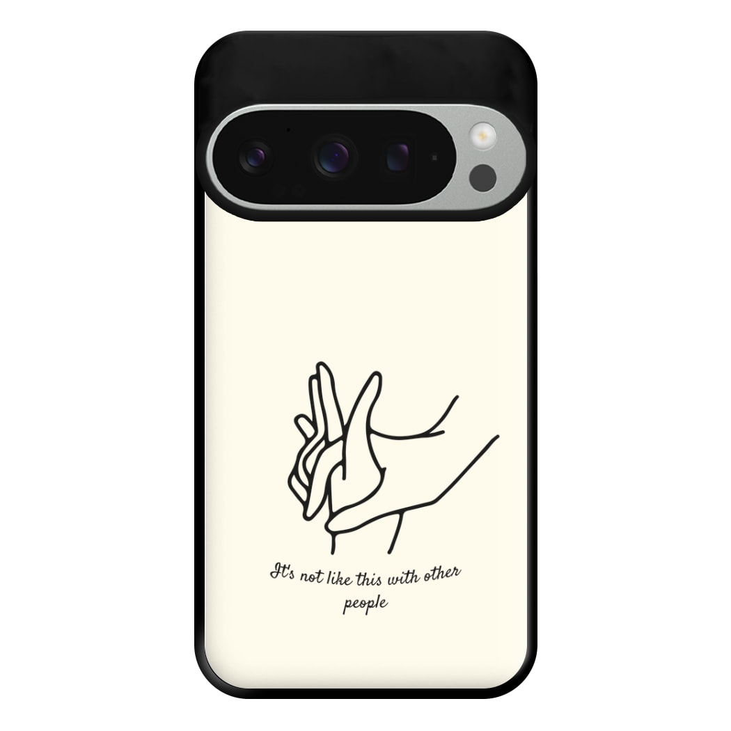 It's Not Like This With Other People Phone Case for Google Pixel 9 Pro XL